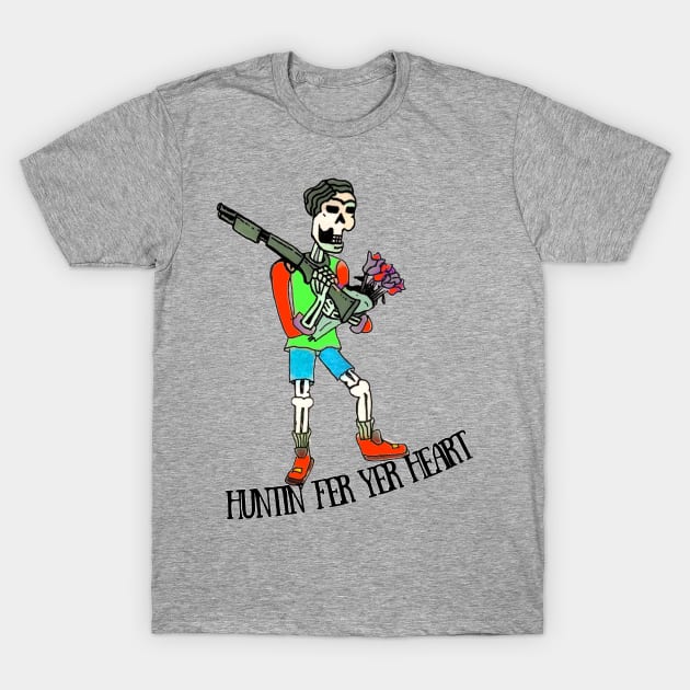 HUNTIN FER YOU T-Shirt by MattisMatt83